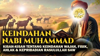 Keindahan Rasulullah - Kisah Indah Tentang Nabi Muhammad Ciri - ciri Fisik & ahlaknya