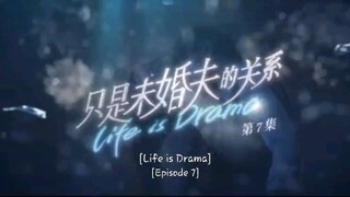 Life is Drama Episode 7 🌌 Eng Sub