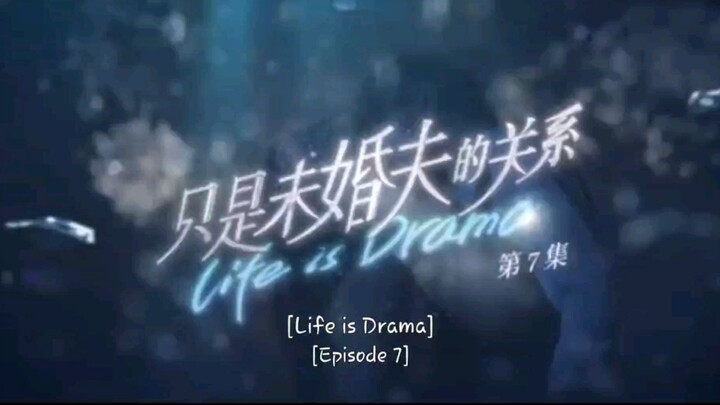 Life is Drama Episode 7 🌌 Eng Sub