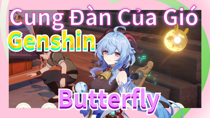 [Genshin, Cung Đàn Của Gió] "Butterfly"