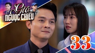 GIÓ NGƯỢC CHIỀU TẬP 33 | Phim truyền hình đặc sắc nhất 2025 | Phim truyện Việt Nam | PHIM THVL