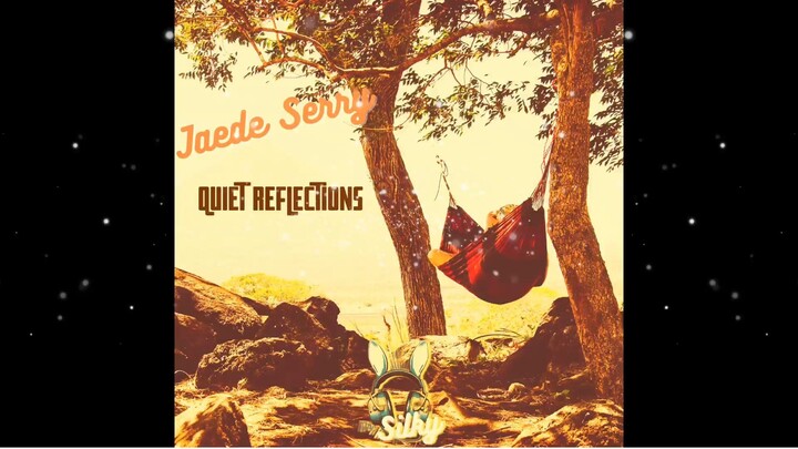 Jaede Serry - Quiet Reflections - Serene Lofi for Inspiration