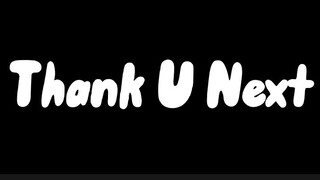 Thak U Next - Ariana Grande (Lyrics)