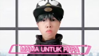 MAMA UNTUK PAPA