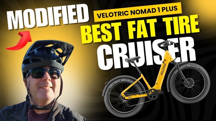 My Ultimate Fat Tire Cruiser - Modified Velotric Nomad 1 Plus