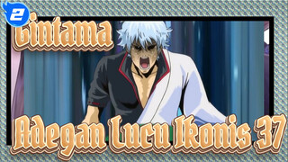 [Gintama] Adegan Lucu Ikonis 37_2