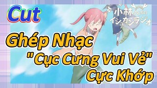 [Hầu Gái Rồng Nhà Kobayashi] Cut | Ghép Nhạc "Cục Cưng Vui Vẻ" Cực Khớp