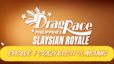 EPISODE 5 DRAG RACE PHILIPPINES SLAYSIAN ROYALE