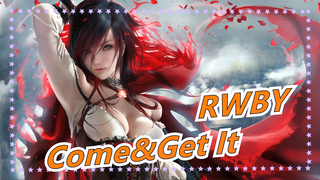 [RWBY] Fight&Rhythm - Come&Get It