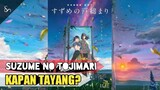 INFO TAYANG KARYA MAKOTO SHINKAI "SUZUME NO TOJIMARI"!!