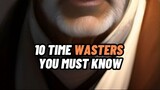 10 TIME WASTERS YOU MUST KNOW ⌚