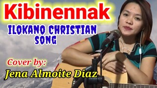 KIBINENNAK (ilokano Christian song) Cover by: Jena Almoite Diaz