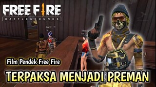 FILM PENDEK FREE FIRE! KISAH TERPAKSA MENJADI PREMAN!!