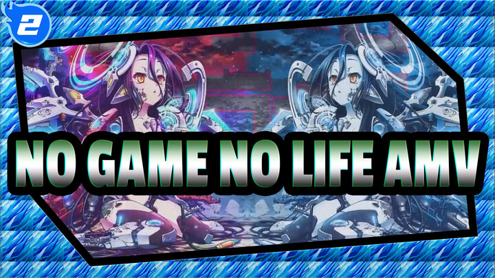 NO GAME NO LIFE AMV_2