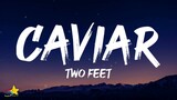 Two Feet - Caviar (Lyrics)
