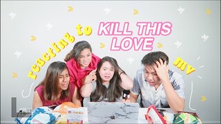 REACTING TO 'KILL THIS LOVE' WITH BLINK FRIENDS! (PHILIPPINES)