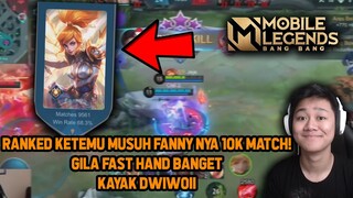 RANKED KETEMU MUSUH FANNY 10.000 MATCH ! FAST HAND BANGET KAYAK DWIWOII - Mobile Legends