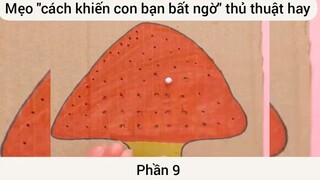 Mẹo cách khiến con bạn bất ngờ thủ thuật hay #9
