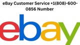 eBay Customer Service +1(808)-600-0856 Number