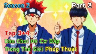 Dân Chơi Hệ Cơ Bắp Tại Thế Giới Phép Thuật || Season 2: Tập 3+4 || Phép Thuật và Cơ Bắp || Part 2