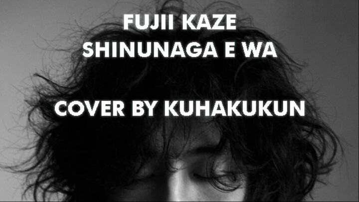 Fujii Kaze - Shinunaga e wa cover by KuhakuKun