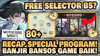 RECAP SPECIAL PROGRAM!! BANJIR BANSOS!! Free Selector Bintang 5?? 🤔 | Wuthering Waves