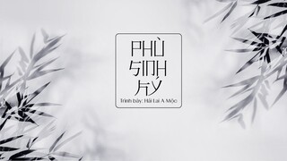 [Vietsub TikTok] Phù Sinh Ký (浮生记) - Hải Lai A Mộc