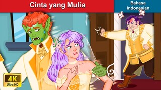 Cinta yang Mulia 👸 Dongeng Bahasa Indonesia 🌜 WOA - Indonesian Fairy Tales