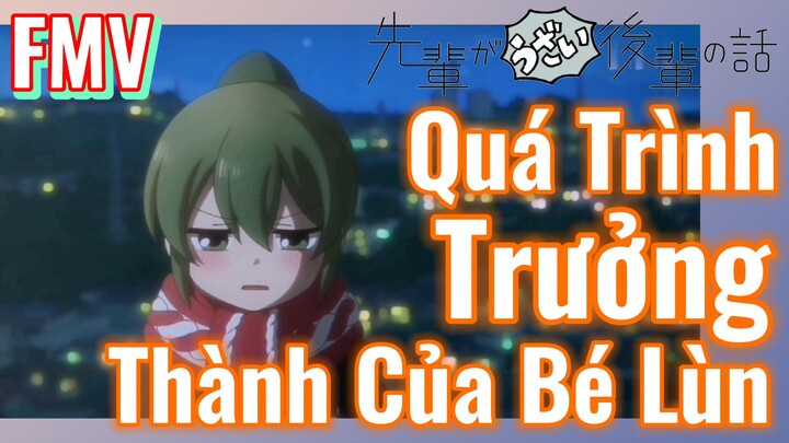 [Senpai Đáng Ghét Của Tôi] FMV | Quá Trình Trưởng Thành Của Bé Lùn