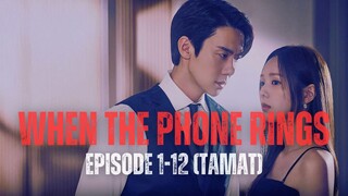 WHEN THE PHONE RINGS | FULL EPISODE 1-12 (TAMAT) | GADIS BISU RELA MENIKAH KONTRAK DENGAN PRIA KAYA