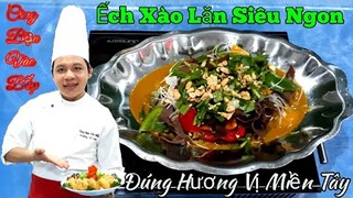 Mẹo nấu món " Ếch Xào Lăn - Chuẩn Vị Miền Tây