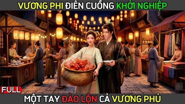 Full _ Vương Phi Lực Điền Bán Móng Giò, Một Tay Đảo Lộn Cả Vương Phủ