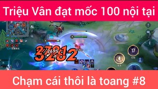 Triệu Vân đạt mốc 100 nội tại chạm cái thôi là toang #8