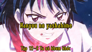 Hanyou no yashahime_Tập 12-2 Ta sẽ khum khóc