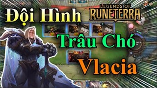 Đội Hình "Trâu Chó Vlacia" | HUYỀN THOẠI RUNETERRA #19