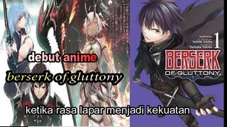 DEBUT ANIME ....BERSERK OF GLUTTONY ...ketika rasa lapar menjadi kekuatan