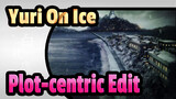 Yuri On Ice
Plot-centric Edit