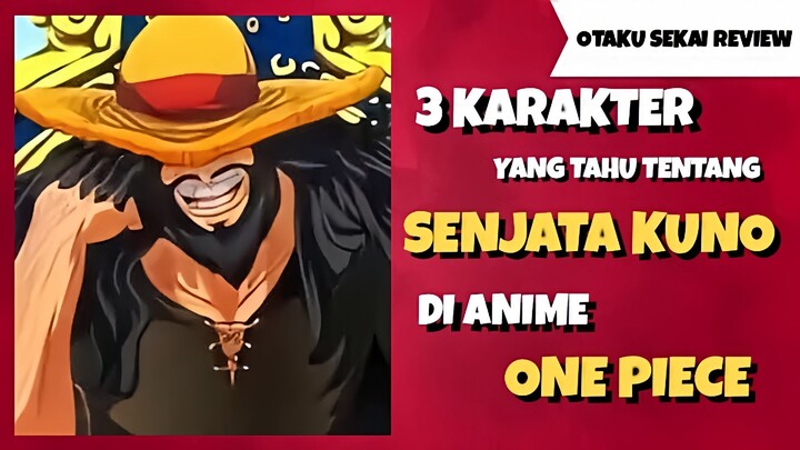 3 Karakter Dalam Anime One Piece yang Mengetahui Tentang Senjata Kuno