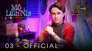Tập 3 - MỘ LINH NHI ｜ Series Chuyện Ma MỘT NÉN NHANG SS5 ｜ HUỲNH LẬP [OFFICIAL]