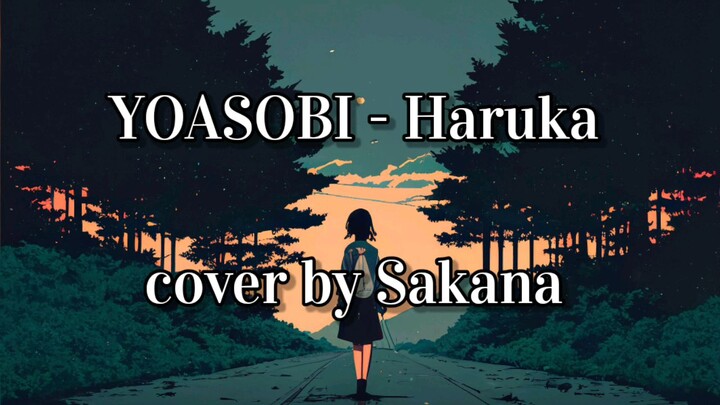 YOASOBI - Haruka cover by Sakana