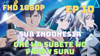 Ep 10: Ore Wa Subete Wo Parry Suru (Sub Indonesia) FHD 1080p