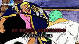 EDIT ZORO - Só estou Aceitando a Oferta Dele (One Piece EDITS)