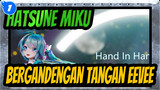 [Hatsune Miku / MMD] Bergandengan Tangan, EEVEE_1