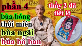 thầy 2 phần 4;đã tiết lộ,bùa bóng,thôi miên,bùa ngãi,bùa lổ ban,bà con hãy cẩn thận