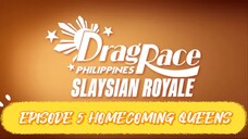 EPISODE 5 DRAG RACE PHILIPPINES SLAYSIAN ROYALE