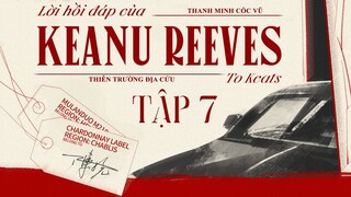 VIETSUB | KTT | LỜI HỒI ĐÁP CỦA KEANU REEVES ✢ TẬP 7