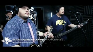 Kapag Laseng Malambing - MAYONNAISE