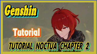 [Genshin, Tutorial] Tutorial Noctua Chapter 2