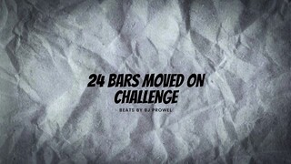 24 Bars Moved On Challenge (Prod.by Bj Prowel)