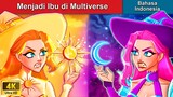 Menjadi Ibu di Multiverse 👸 Dongeng Bahasa Indonesia 🌜 WOA - Indonesian Fairy Tales